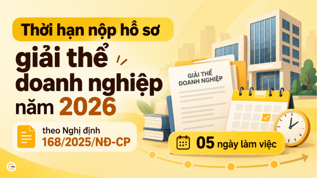 Thời hạn nộp hồ sơ giải thể doanh nghiệp năm 2026 theo Nghị định 168/2025/NĐ-CP