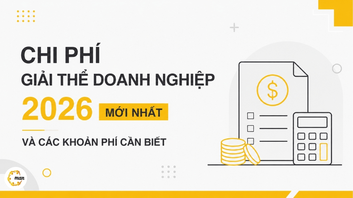 Chi phí giải thể doanh nghiệp 2026 mới nhất và các khoản phí cần biết
