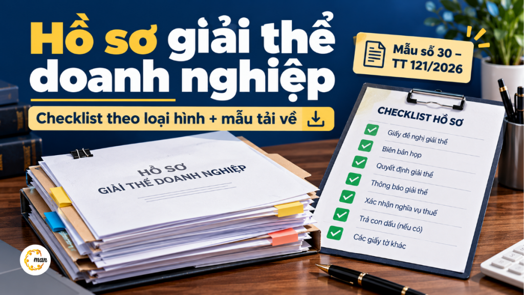 Hồ sơ giải thể doanh nghiệp checklist theo loại hình 2026