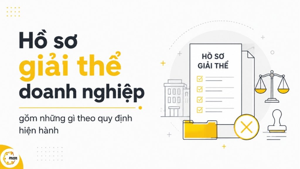 Hồ sơ giải thể doanh nghiệp gồm những gì theo quy định hiện hành