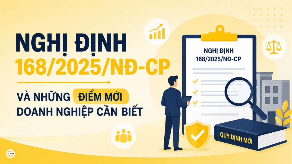 Nghị định 168/2025/NĐ-CP và những điểm mới doanh nghiệp cần biết