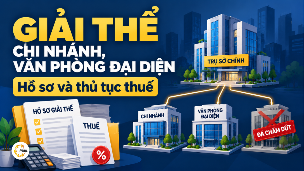 Giải thể chi nhánh văn phòng đại diện, hồ sơ và thủ tục thuế